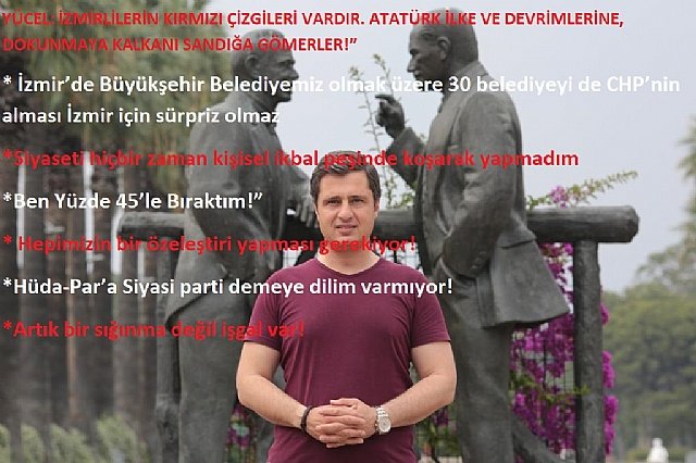 Y�cel: �zmirlilerin K�rm�z� �izgileri Vard�r. Atat�rk �lke Ve Devrimlerine, Dokunmaya Kalkan� Sand��a G�merler!�